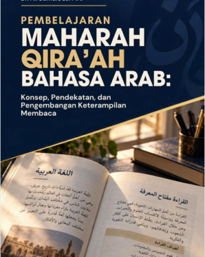PEMBELAJARAN MAHARAH QIRA’AH BAHASA ARAB: KONSEP, PENDEKATAN, DAN PENGEMBANGAN KETERAMPILAN MEMBACA