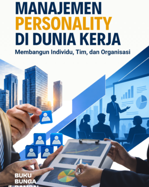 Manajemen Personality Di Dunia Kerja: Membangun Individu, Tim, Dan Organisasi