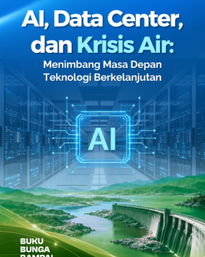 AI, Data Center, dan Krisis Air: Menimbang Masa Depan Teknologi Berkelanjutan